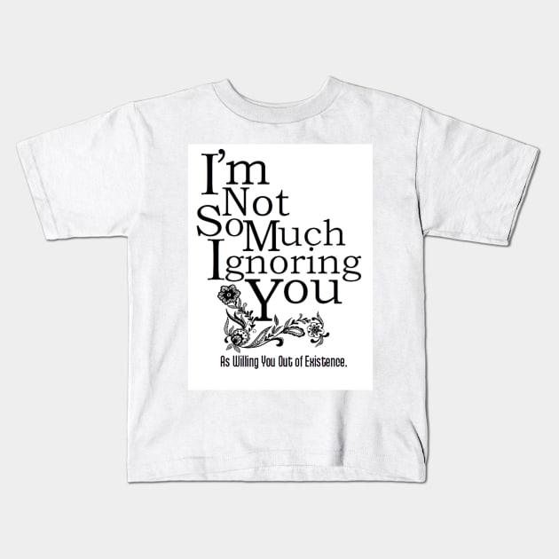 Ignoring You Kids T-Shirt by ThePourFool